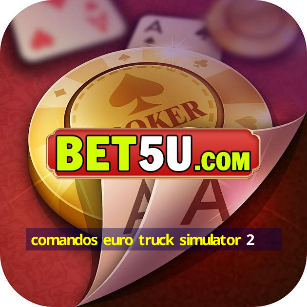 Comandos Euro Truck Simulator 2 Ufra